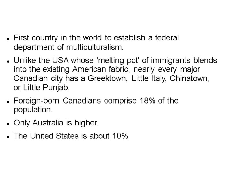 First country in the world to establish a federal department of multiculturalism. Unlike the